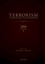 TERRORISM: INTERNATIONAL CASE LAW REPORTER 2008 VOLUME I