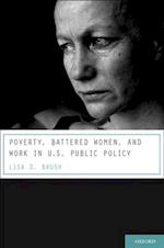 Poverty, Battered Women, and Work in U.S. Public Policy