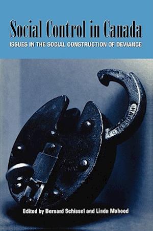 Social Control in Canada: Issues in the Social Construction of Deviance