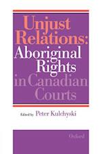 Unjust Relations: Aboriginal Rights in Canadian Courts 