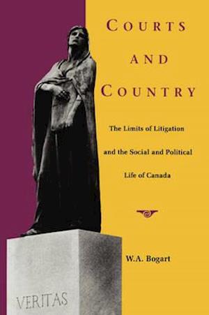 Courts and Country: The Limits of Litigation and the Social and Political Life of Canada