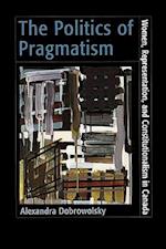 The Politics of Pragmatism: Women, Representation, and Constitutionalism in Canada 