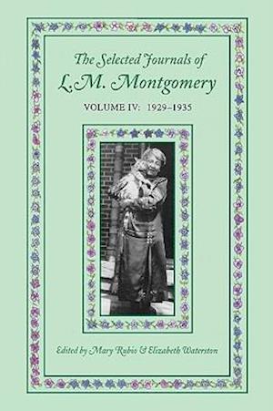 The Selected Journals of L.M. Montgomery, Volume IV:1929-1935