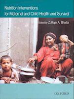 Nutrition Interventions for Maternal and Child Health and Survival