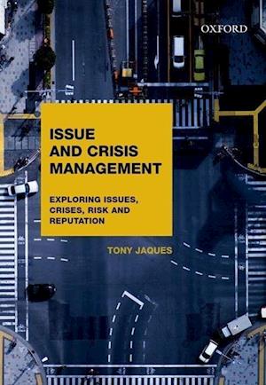 Issues and Crisis Management: Exploring Issues, Crises, Risk and Reputation