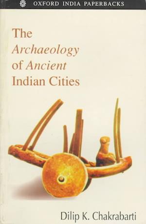 The Archaeology of Ancient Indian Cities