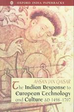 The Indian Response to European Technology and Culture (A.D. 1498-1707)