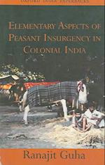 Elementary Aspects of Peasant Insurgency in Colonial India