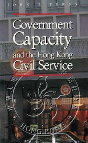 Government Capacity and the Hong Kong Civil Service