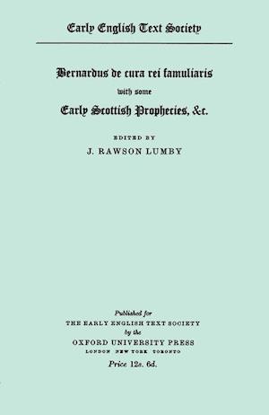 Bernardus De Cura Rei Famuliaris, with some early Scottish Prophecies etc.