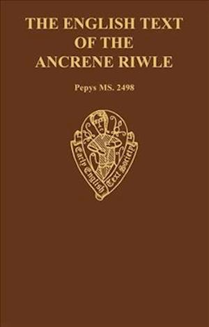 The English Text of the Ancrene Riwle, Magdalene College Cambridge MS Pepys 2498