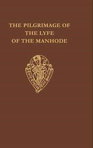 The Pilgrimage of the Lyfe of the Manhode vol I