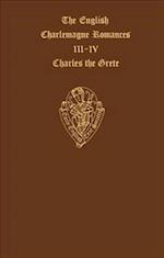 The English Charlemagne Romances III & IV          The Lyf of Charles the Grete translated by William Caxton