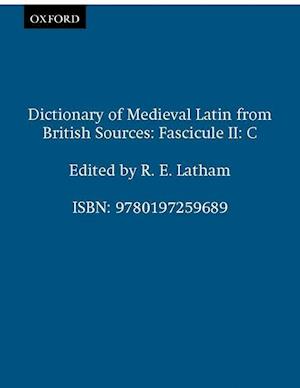 Dictionary of Medieval Latin from British Sources: Fascicule II: C