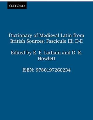 Dictionary of Medieval Latin from British Sources: Fascicule III: D-E