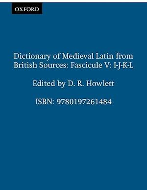 Dictionary of Medieval Latin from British Sources: Fascicule V: I-J-K-L