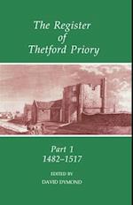 The Register of Thetford Priory: Part 1: 1482-1517