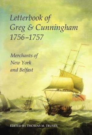 Letterbook of Greg & Cunningham, 1756-57