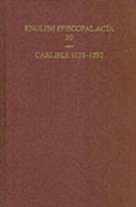 English Episcopal Acta 30: Carlisle 1133-1292