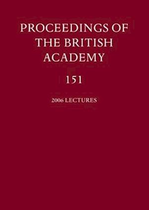 Proceedings of the British Academy, Volume 151, 2006 Lectures