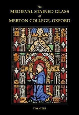 The Medieval Stained Glass of Merton College, Oxford