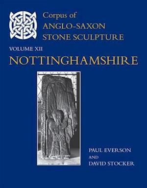 Corpus of Anglo-Saxon Stone Sculpture, XII, Nottinghamshire