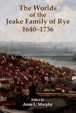 The Worlds of the Jeake Family of Rye, 1640-1736