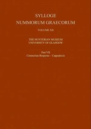 Sylloge Nummorum Graecorum, Volume XII The Hunterian Museum, University of Glasgow, Part VII Cimmerian Bosporus - Cappadocia