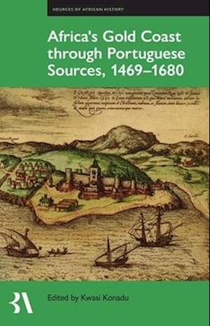 Africa's Gold Coast Through Portuguese Sources, 1469-1680