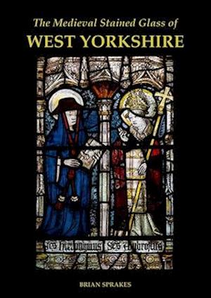 The Medieval Stained Glass of West Yorkshire