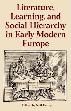Literature, Learning, and Social Hierarchy in Early Modern Europe