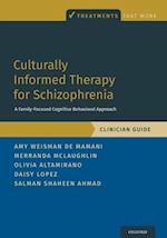 Culturally Informed Therapy for Schizophrenia: A Family-Focused Cognitive Behavioral Approach, Clinician Guide 