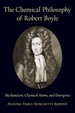 The Chemical Philosophy of Robert Boyle