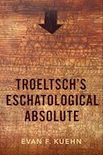 Troeltsch's Eschatological Absolute