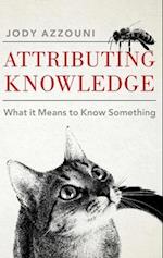 Attributing Knowledge: What It Means to Know Something 