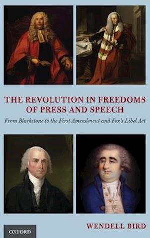 Revolution in Freedoms of Press and Speech: From Blackstone to the First Amendment and Fox's Libel ACT