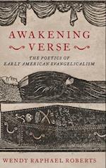 Awakening Verse: The Poetics of Early American Evangelicalism 