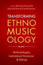 Transforming Ethnomusicology Volume I: Methodologies, Institutional Structures, and Policies 