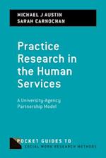 Practice Research in the Human Services: A University-Agency Partnership Model 
