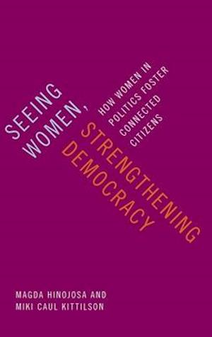 Seeing Women, Strengthening Democracy: How Women in Politics Foster Connected Citizens