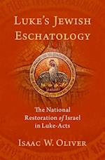 Luke's Jewish Eschatology: The National Restoration of Israel in Luke-Acts 