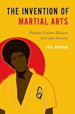 The Invention of Martial Arts