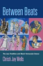 Between Beats: The Jazz Tradition and Black Vernacular Dance 