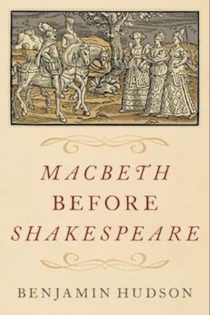 Macbeth before Shakespeare