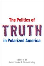 The Politics of Truth in Polarized America