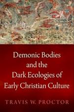 Demonic Bodies and the Dark Ecologies of Early Christian Culture