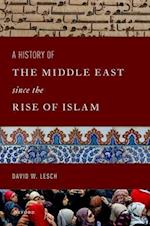 The History of the Middle East Since the Rise of Islam