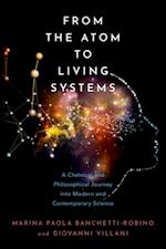 From the Atom to Living Systems