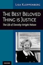 The Best Beloved Thing is Justice