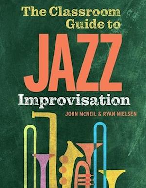 The Classroom Guide to Jazz Improvisation